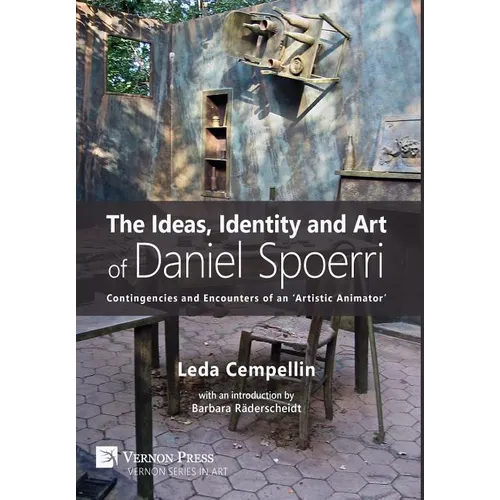 The Ideas, Identity and Art of Daniel Spoerri: Contingencies and Encounters of an 'Artistic Animator'