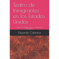 Teatro de Inmigrantes en los Estados Unidos: Obras: "En Observación" y "Operación Macabra"