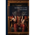 Scénes De La Vie Italienne; Volume 2