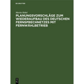 Planungsvorschläge Zum Wiederaufbau Des Deutschen Fernsprechnetzes Mit Fernwählbetrieb