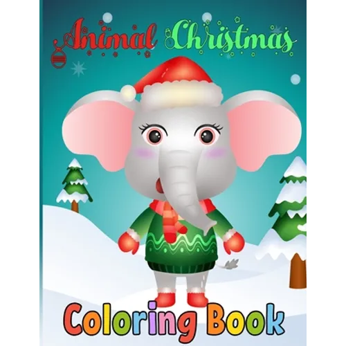 Animal Christmas Coloring Book: 50 Christmas Coloring Pages for Kids