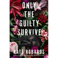 Only the Guilty Survive: A Thriller