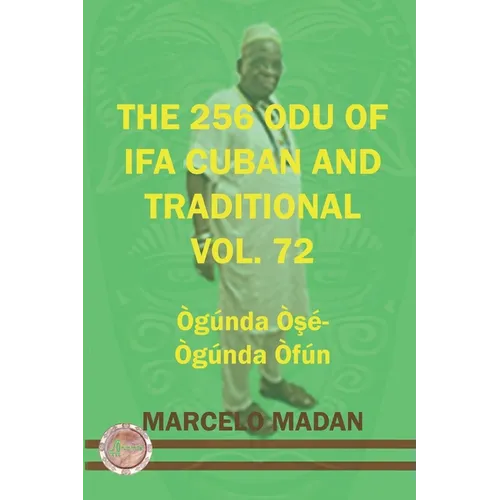 The 256 Odu of Ifa Cuban and Traditional Vol. 72 Ogunda Ose-Ogunda Ofun