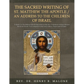 The Sacred Writing of St. Matthew the Apostle / An Address to the Children of Israel: Volume 1 of The Biblical Scholarship series on the New Testament