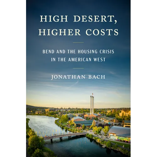 High Desert, Higher Costs: Bend and the Housing Crisis in the American West