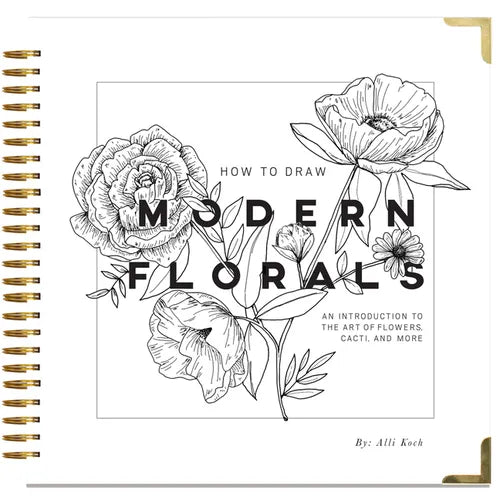 How to Draw Modern Florals: An Introduction to the Art of Flowers, Cacti, and More - Spiral