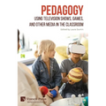 Pedagogy: Using Television Shows, Games, and Other Media in the Classroom