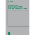 Pauline Baptism Among the Mysteries: Ritual Messages and the Promise of Initiation