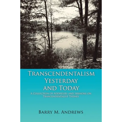 Transcendentalism Yesterday and Today: A Collection of Addresses and Sermons on Trancendentalist Themes