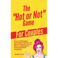 The "Hot or Not" Game for Couples: Sexy and Naughty Conversation Starters to Spice Things Up, Break the Ice, and Explore Kinks and Fantasies (All Whil