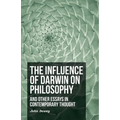 The Influence of Darwin on Philosophy - And Other Essays in Contemporary Thought
