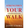 Strengthen Your Walk: Lessons from Paul's Walk with the Lord