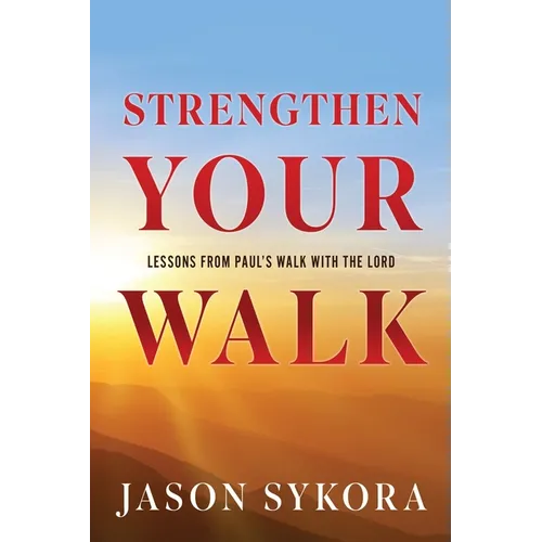 Strengthen Your Walk: Lessons from Paul's Walk with the Lord