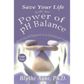 Save Your Life with the Power of pH Balance - Large Print: Becoming pH Balanced in an Unbalanced World - Large Print