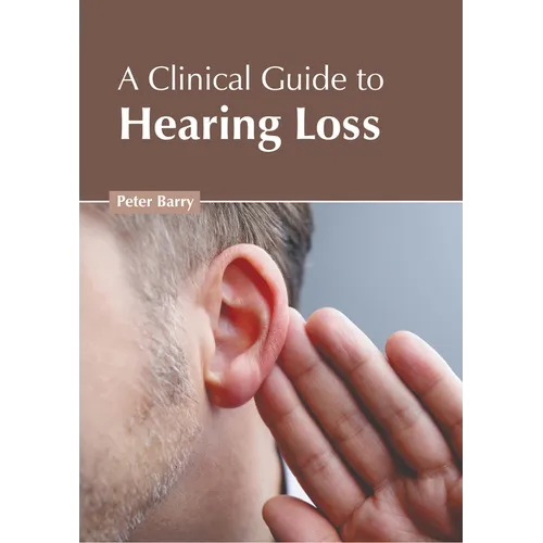 A Clinical Guide to Hearing Loss