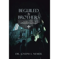 Beguiled by Brothers: A Healing Methodology for Pastors Who Deal with Betrayal from Church Members