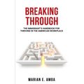 Breaking Through: The Immigrant's Handbook for Thriving in the American Workplace