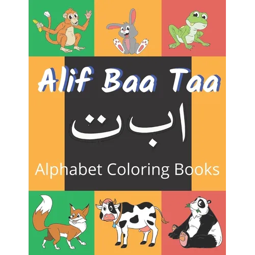 Alif Baa Taa Alphabet Coloring Books: Coloring Books for Practice Hand Writing In Arabic Learn How to Write the Arabic Letters from Alif to Ya Read an