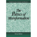 The Politics of Misinformation