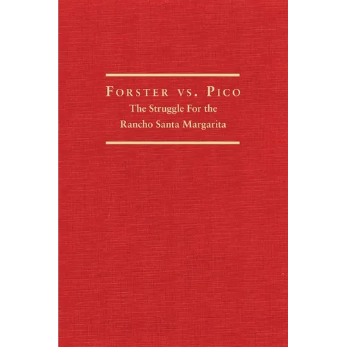 Forster vs. Pico: The Struggle for the Rancho Santa Margarita