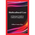 Multicultural Care: A Clinician's Guide to Cultural Competence