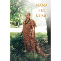 Nana I Ke Kumu (Look to the Source): Volume 1