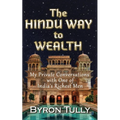 The Hindu Way to Wealth: My Private Conversations with One of India's Richest Men