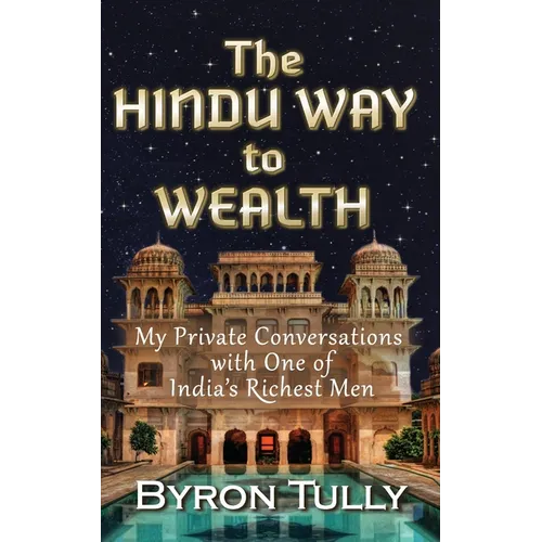 The Hindu Way to Wealth: My Private Conversations with One of India's Richest Men