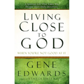 Living Close to God When You're Not Good at It: A Spiritual Life That Takes You Deeper Than Daily Devotions