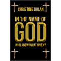 In the Name of God: Who Knew What When?