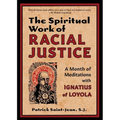 The Spiritual Work of Racial Justice: A Month of Meditations with Ignatius of Loyola