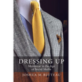 Dressing Up: Menswear in the Age of Social Media