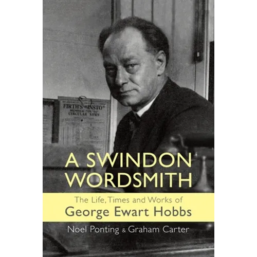 A Swindon Wordsmith: the life, times and works of George Ewart Hobbs