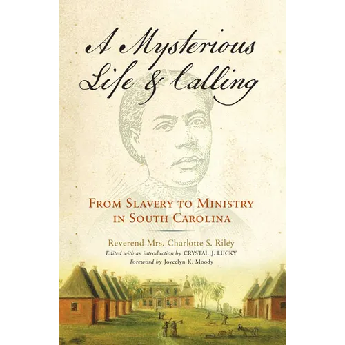 Mysterious Life and Calling: From Slavery to Ministry in South Carolina - Paperback