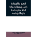 History of the town of Wilton, Hillsborough County, New Hampshire, with a genealogical register