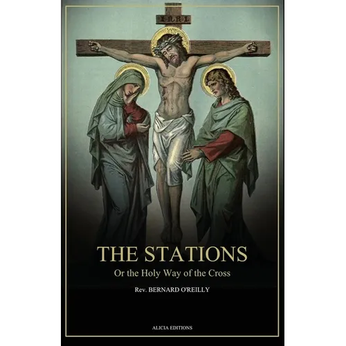 The Stations, Or the Holy Way of the Cross: Illustrated in colors - New edition in Large Print