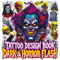 Tattoo Design Book - Dark & Horror Flash: Gothic Inspiration with Creepy Clowns Skulls Vampires Occult Symbols Haunted Icons and More Color Edition fo