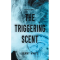 The Triggering Scent: A Medical Thriller