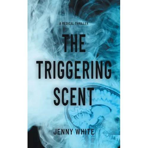 The Triggering Scent: A Medical Thriller