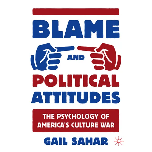 Blame and Political Attitudes: The Psychology of America's Culture War