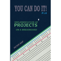 You Can Do It! P1.0: Implementation of Projects on a Breadboard