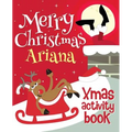 Merry Christmas Ariana - Xmas Activity Book: (Personalized Children's Activity Book)