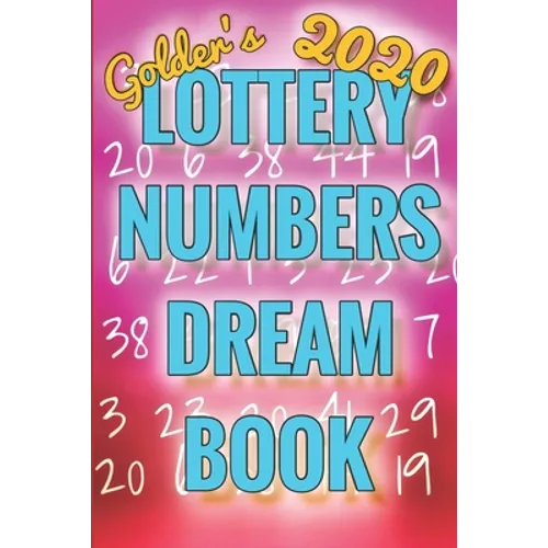 2020 Lottery Numbers Dream Book: Code Your Dreams Into Lotto Numbers You Can Use (USA, UK, EUROPE, Canada, Aus)
