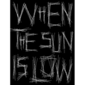 When the Sun Is Low-The Shadows Are Long
