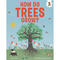 How Do Trees Grow?: An Illustrated Guide
