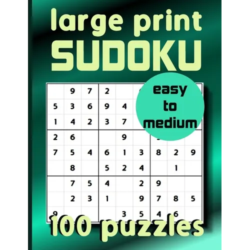 Large Print Sudoku 100 Puzzles Easy to Medium: One Puzzle Per Page Sudoku for Beginners (Adults, Seniors & Kids), Solutions Included