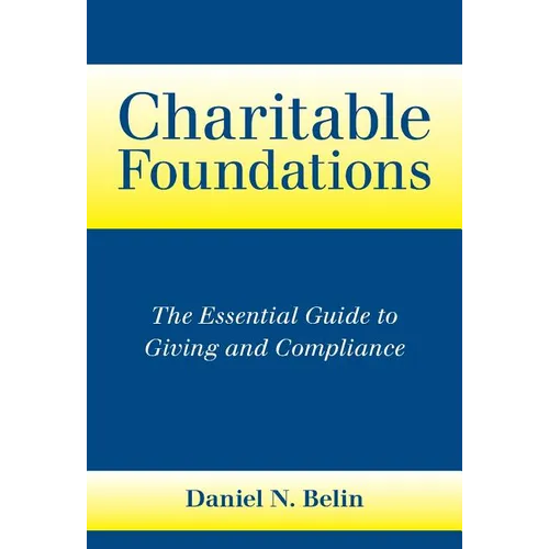 Charitable Foundations: The Essential Guide to Giving and Compliance