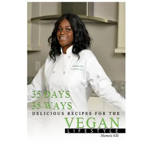 35 Days, 35 Ways Delicious Recipes for the Vegan Lifestyle