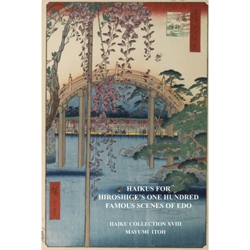 Haikus for Hiroshige's One Hundred Famous Scenes of EDO: Haiku Collection XVIII