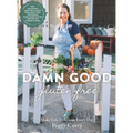 Damn Good Gluten Free Cookbook: 140+ Deliciously Adaptable Gluten Free, Dairy Free, Vegetarian & Paleo Recipes for Vibrant Living!
